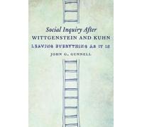 John G. Gunnell Social Inquiry After Wittgenstein and Kuhn (Copertina rigida)