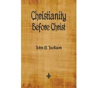John G Jackson Christianity Before Christ (Copertina rigida)