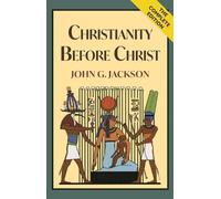 John G Jackson Christianity Before Christ (Copertina rigida)