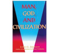 John G Jackson Man, God, & Civilization (Tascabile)