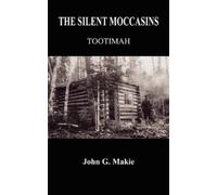 John G. Makie THE Silent Moccasins (Tascabile)