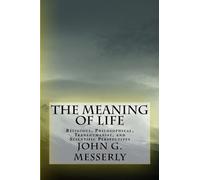 John G Messerly Phd Messerly Phd John G The Meaning of Life (Tascabile)