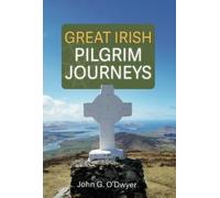 John G O'Dwyer Great Irish Pilgrim Journeys (Tascabile)
