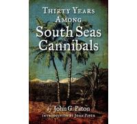 John G Paton Thirty Years Among South Seas Cannibals (Tascabile)