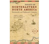 John G. Reid Essays on Northeastern North America, 17th & 18th Centu (Tascabile)