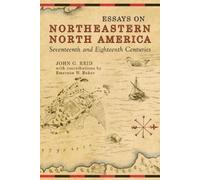 John G. Reid Essays on Northeastern North America, 17th & 18th Centu (Tascabile)