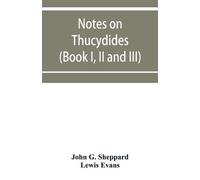 John G Sheppard Lewis Evans Notes on Thucydides (Book I, II and III) (Tascabile)