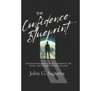John G Stevens The Confidence Blueprint (Tascabile)