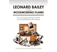 John G. Wells Paul Van P Leonard Bailey and his Woodworking P (Copertina rigida)