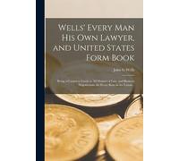 John G Wells Wells' Every Man His Own Lawyer, and United States Form (Tascabile)