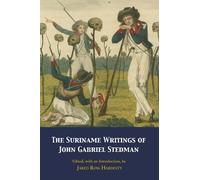 John Gabriel Stedman The Suriname Writings of John Gabriel Stedman (Tascabile)