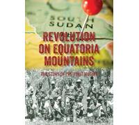 John Gai Yoh Revolution on Equatoria Mountains (Tascabile)
