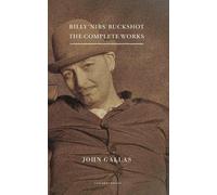 John Gallas Billy 'Nibs' Buckshot: The Complete Works (Tascabile)