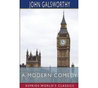 John Galsworthy A Modern Comedy (Esprios Classics) (Tascabile)