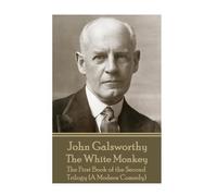 John Galsworthy John Galsworthy - The White Monkey (Tascabile)