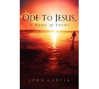 John Garcia Ode to Jesus-A Book of Poems (Tascabile)