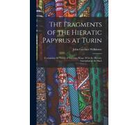 John Gardner Wilki The Fragments of the Hieratic Papyrus at T (Copertina rigida)