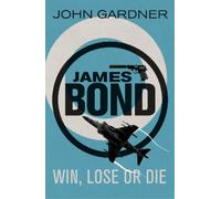John Gardner Win, Lose or Die (Tascabile) James Bond
