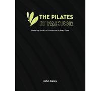 John Garey The Pilates IT Factor Guide: Mastering the Art of Connect (Tascabile)