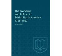 John Garner The Franchise and Politics in British North America 1755 (Tascabile)