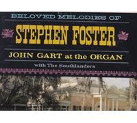 JOHN GART - Beloved Melodies of Stephen Foster - John Gart at the Organ with the Southlanders