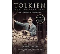 John Garth – Tolkien and the Great War: The Threshold of Middle-earth – Tascabile