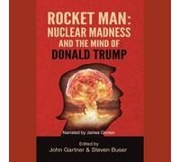 John Gartner Steve Rocket Man: Nuclear Madness and the Mind of Donal (Tascabile)