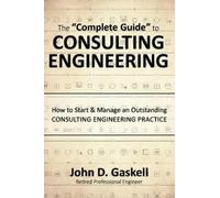 John Gaskell The "Complete" Guide to CONSULTING ENGINEERING (Copertina rigida)