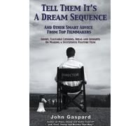 John Gaspard Tell Them It's A Dream Sequence (And Other Smart Advice (Tascabile)