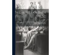 John Gay Geoffrey Chaucer The Wife Of Bath (Tascabile)