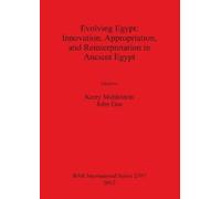 John Gee Evolving Egypt: Innovation Appropriation and Reinterpretati (Tascabile)