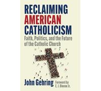 John Gehring Reclaiming American Catholicism (Copertina rigida)
