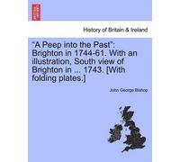 John George Bishop A Peep Into the Past (Tascabile)