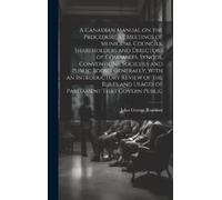John George Bou A Canadian Manual on the Procedure at Meeting (Copertina rigida)