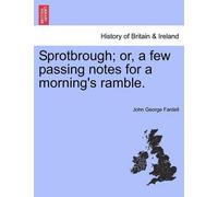 John George Far Sprotbrough; Or, a Few Passing Notes for a Morning's (Tascabile)