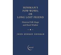 John George Hohman Hohman's Pow-Wows; Or Long Lost Friend (Tascabile)