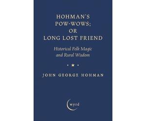 John George Hohman Hohman's Pow-Wows; Or Long Lost Friend (Tascabile)