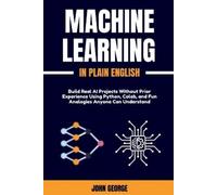 John George Machine Learning in Plain English (Tascabile)