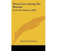John George Phillimore Private Law Among The Romans (Tascabile)
