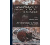 John George Woo Uncivilized Races Of Men In All Countries Of The Wor (Tascabile)