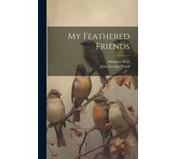 John George Wood Harrison Weir My Feathered Friends (Copertina rigida)