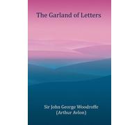 John George Woodroffe The Garland of Letters (Tascabile)