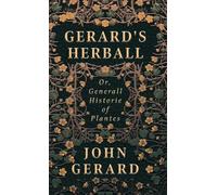 John Gerard Gerard's Herball - Or, Generall Historie of Plant (Copertina rigida)