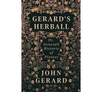 John Gerard Gerard's Herball - Or, Generall Historie Of Plantes (Tascabile)