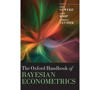 John Geweke The Oxford Handbook of Bayesian Econometrics (Copertina rigida)