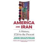 John Ghazvinian America and Iran (Tascabile)