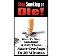 John Gianetti Stop Smoking or Die How to Stop Smoking and Kill Thos (Tascabile)