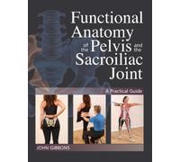 John Gibbons Functional Anatomy of the Pelvis and the Sacroiliac Joi (Tascabile)
