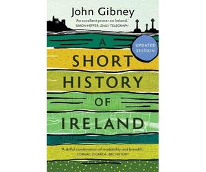 John Gibney A Short History of Ireland, 1500-2000 (Tascabile)