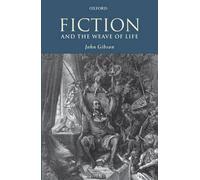John Gibson Fiction and the Weave of Life (Tascabile)